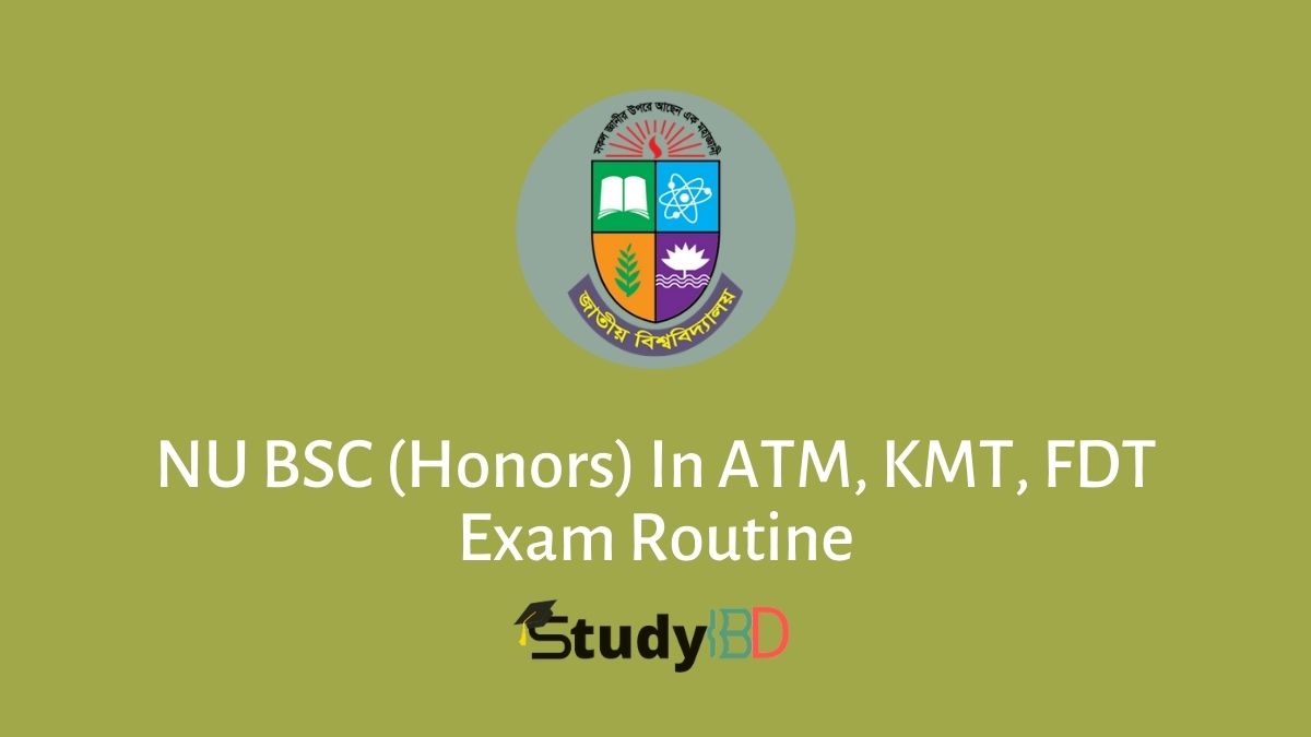 NU BSC (Honors) In ATM, KMT, FDT Exam Routine