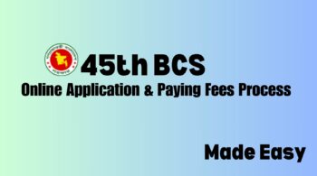 45th BCS Online Application & Paying Fees Process