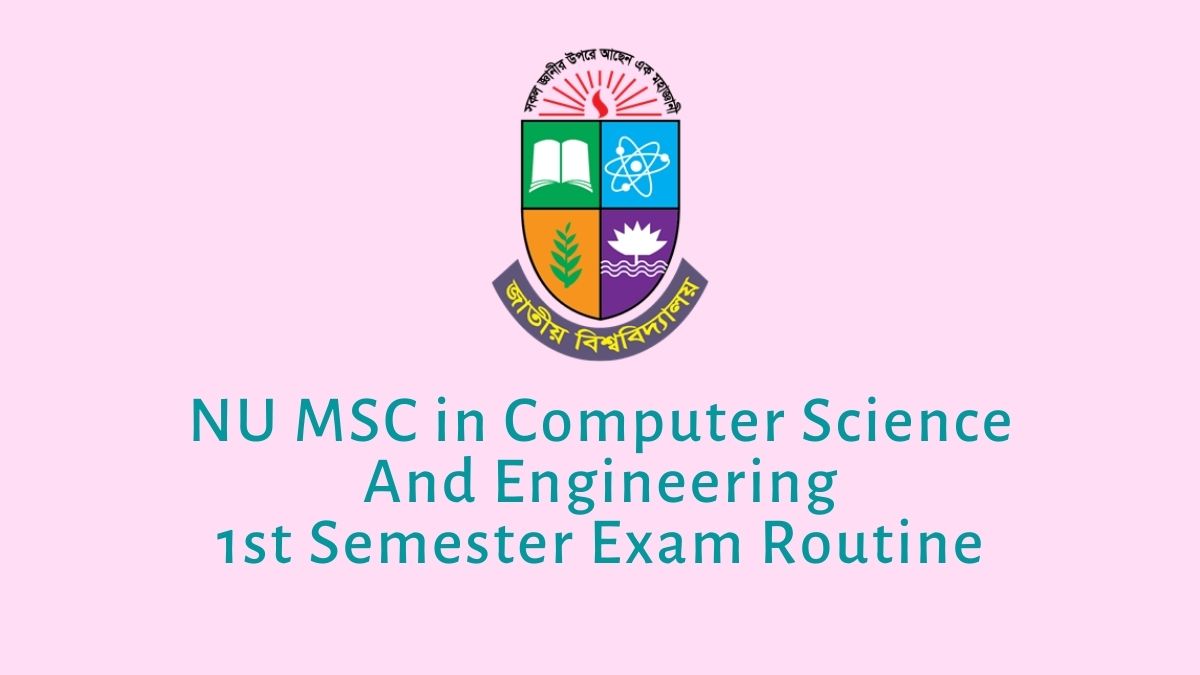 NU MSC in Computer Science And Engineering 1st Semester Exam Routine