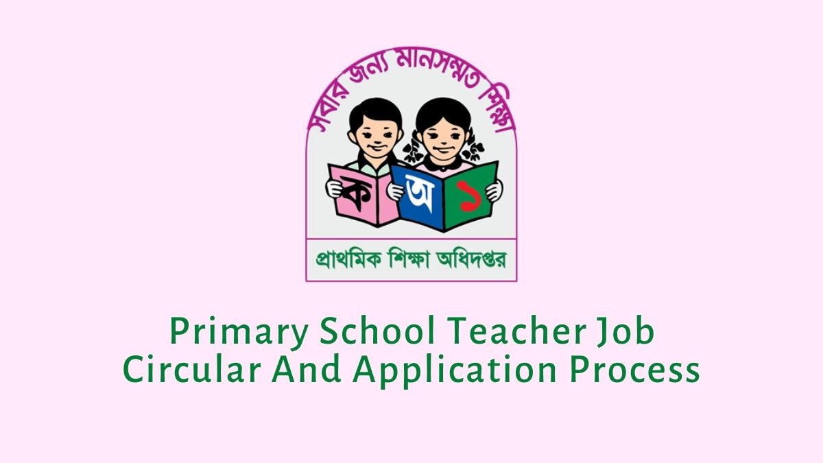 Primary School Teacher Job Circular And Application Process