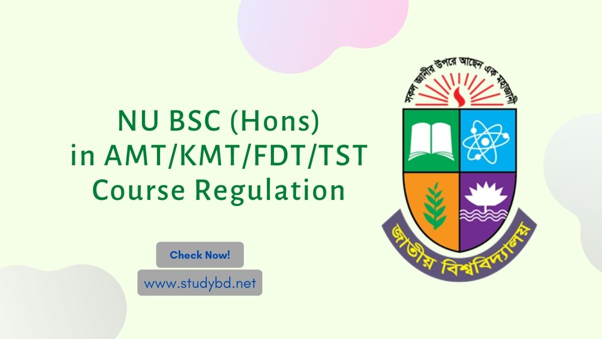 NU BSC (Hons) In AMT/KMT/FDT/TST Course Regulation